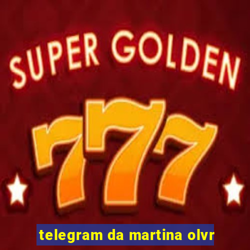 telegram da martina olvr